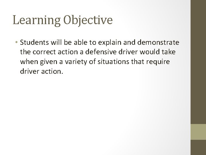 Learning Objective • Students will be able to explain and demonstrate the correct action