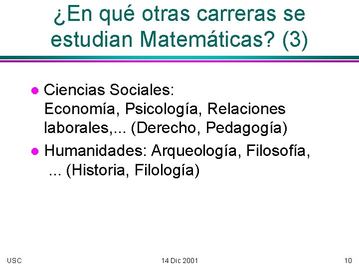 ¿En qué otras carreras se estudian Matemáticas? (3) Ciencias Sociales: Economía, Psicología, Relaciones laborales,