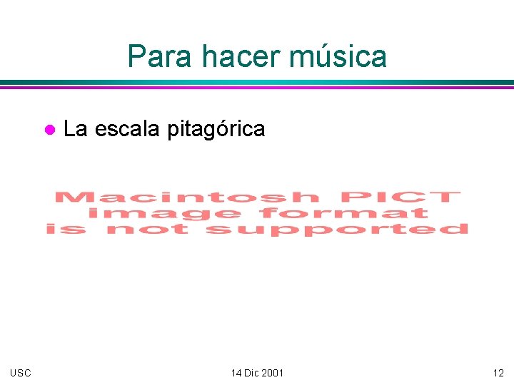 Para hacer música USC La escala pitagórica 14 Dic 2001 12 