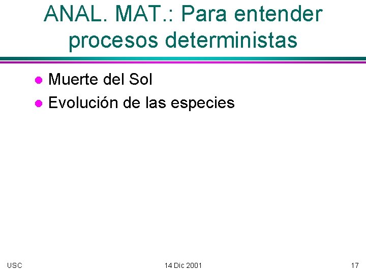 ANAL. MAT. : Para entender procesos deterministas Muerte del Sol Evolución de las especies