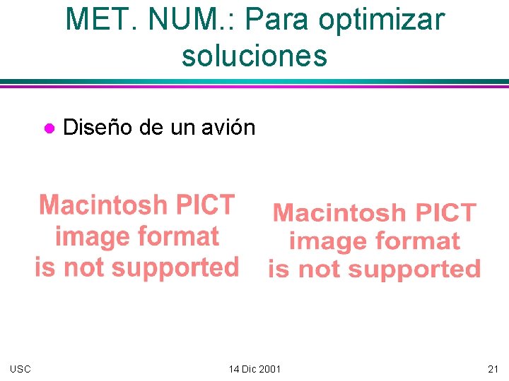 MET. NUM. : Para optimizar soluciones USC Diseño de un avión 14 Dic 2001