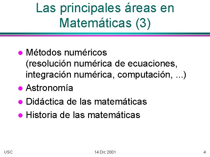 Las principales áreas en Matemáticas (3) Métodos numéricos (resolución numérica de ecuaciones, integración numérica,