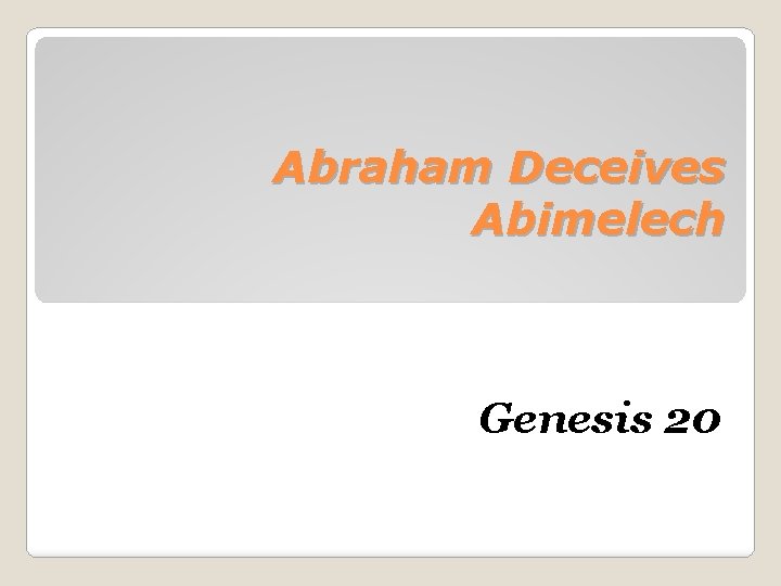 Abraham Deceives Abimelech Genesis 20 