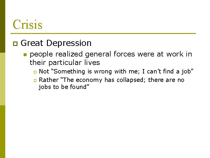 Crisis p Great Depression n people realized general forces were at work in their