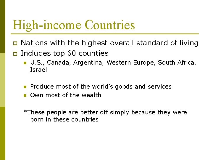 High-income Countries p p Nations with the highest overall standard of living Includes top