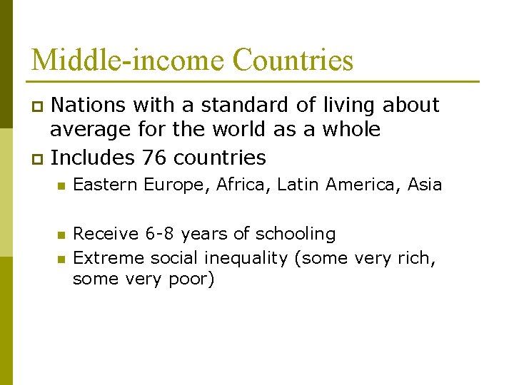 Middle-income Countries Nations with a standard of living about average for the world as