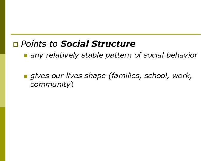 p Points to Social Structure n any relatively stable pattern of social behavior n