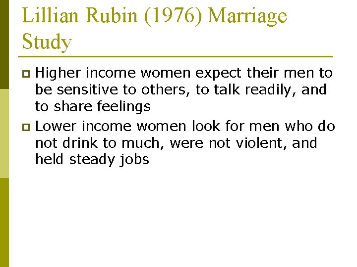 Lillian Rubin (1976) Marriage Study Higher income women expect their men to be sensitive