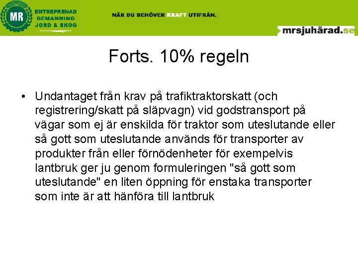Forts. 10% regeln • Undantaget från krav på trafiktraktorskatt (och registrering/skatt på släpvagn) vid Forts. 10% regeln • Undantaget från krav på trafiktraktorskatt (och registrering/skatt på släpvagn) vid