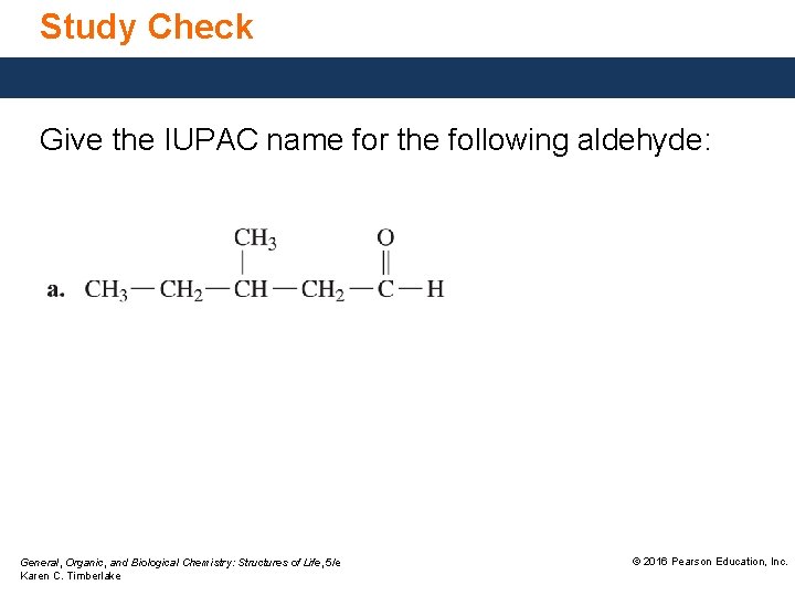 Study Check Give the IUPAC name for the following aldehyde: General, Organic, and Biological