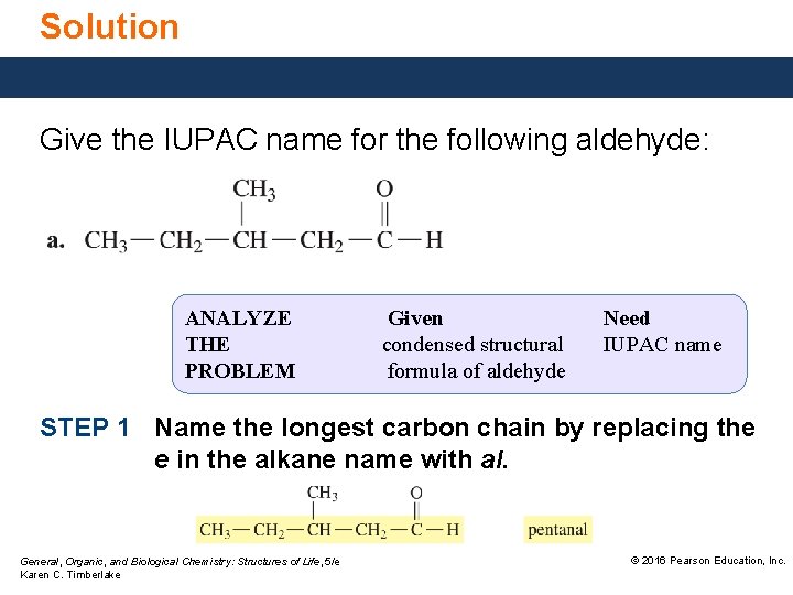 Solution Give the IUPAC name for the following aldehyde: ANALYZE THE PROBLEM Given condensed