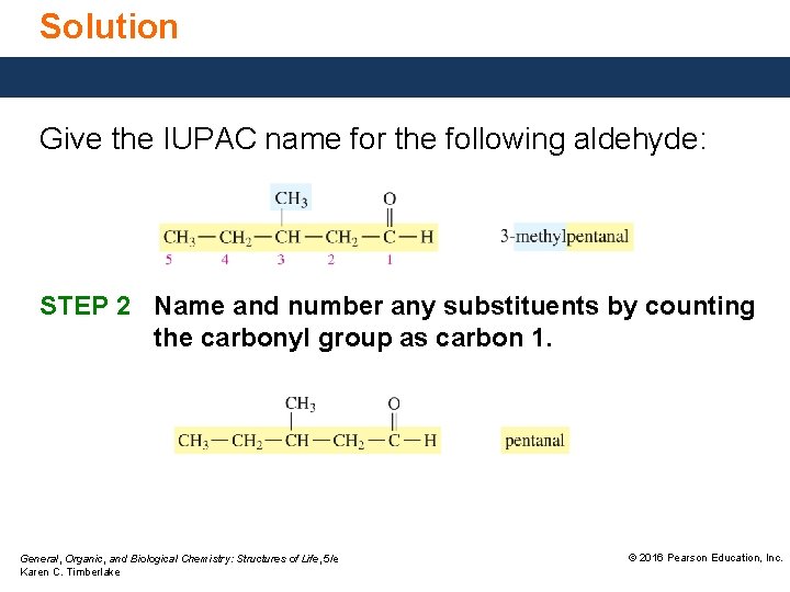 Solution Give the IUPAC name for the following aldehyde: STEP 2 Name and number