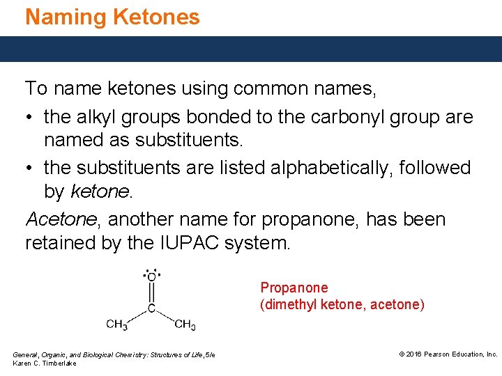 Naming Ketones To name ketones using common names, • the alkyl groups bonded to
