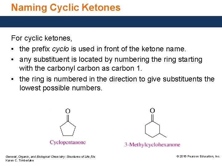 Naming Cyclic Ketones For cyclic ketones, • the prefix cyclo is used in front
