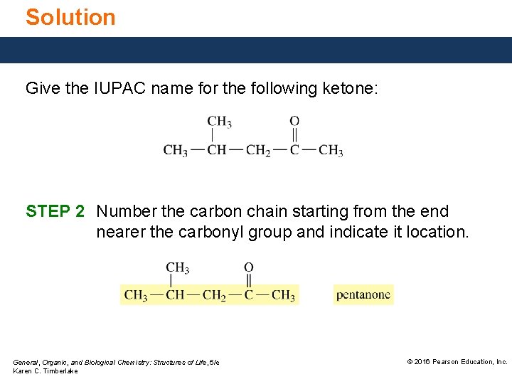 Solution Give the IUPAC name for the following ketone: STEP 2 Number the carbon