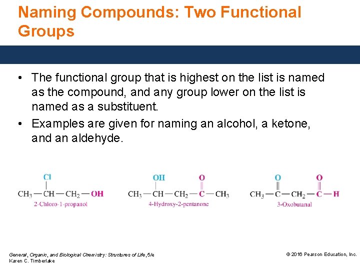 Naming Compounds: Two Functional Groups • The functional group that is highest on the