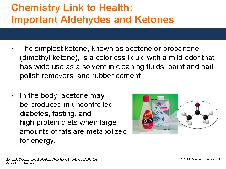 Chemistry Link to Health: Important Aldehydes and Ketones • The simplest ketone, known as