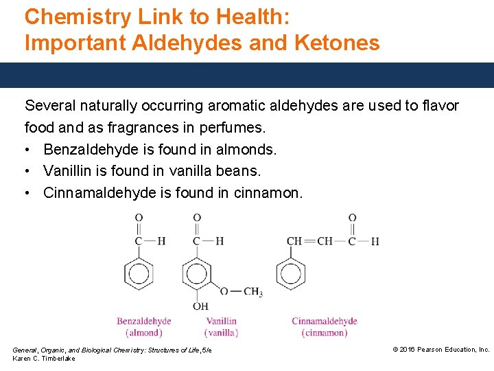 Chemistry Link to Health: Important Aldehydes and Ketones Several naturally occurring aromatic aldehydes are