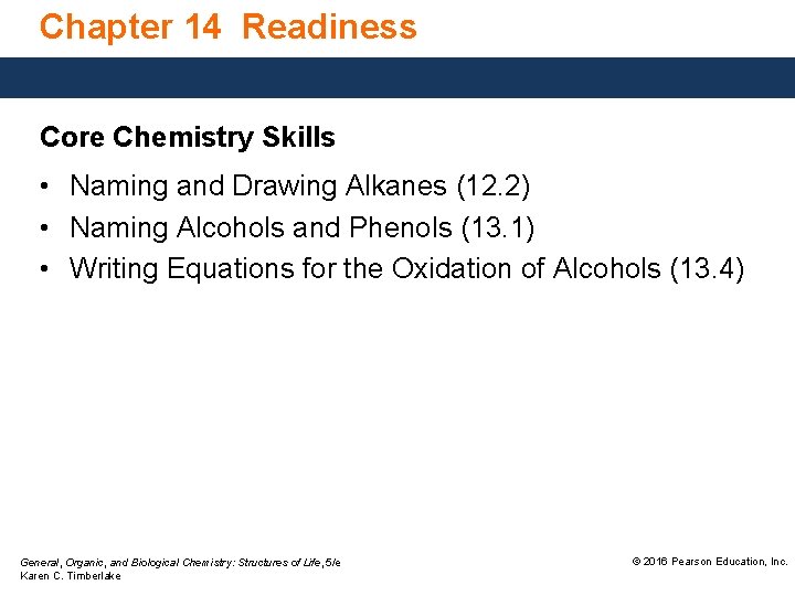 Chapter 14 Readiness Core Chemistry Skills • Naming and Drawing Alkanes (12. 2) •