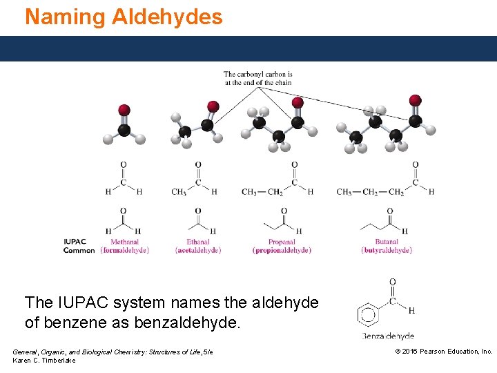 Naming Aldehydes The IUPAC system names the aldehyde of benzene as benzaldehyde. General, Organic,