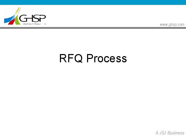 www. ghsp. com RFQ Process A JSJ Business 