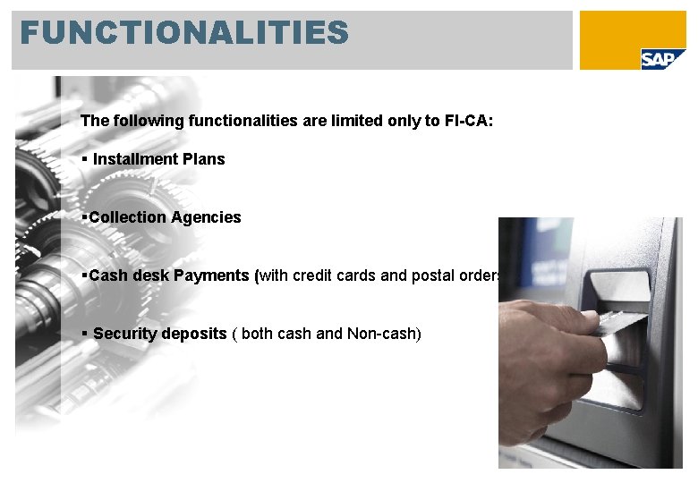 FUNCTIONALITIES The following functionalities are limited only to FI-CA: § Installment Plans §Collection Agencies
