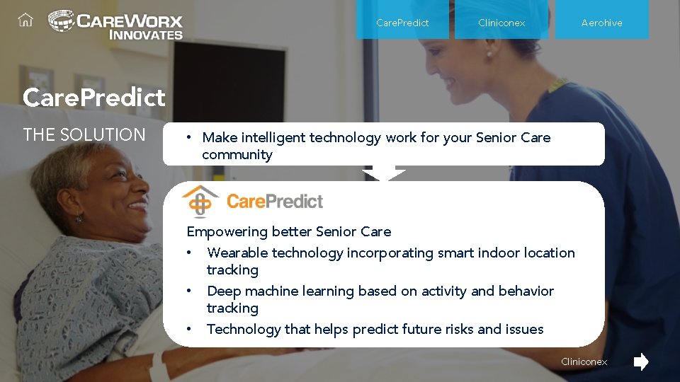 Care. Predict Cliniconex Aerohive Care. Predict THE SOLUTION • Make intelligent technology work for