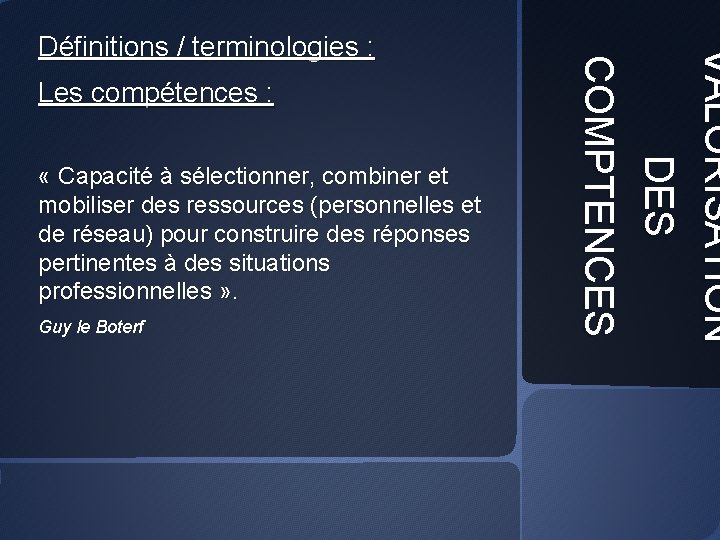 Les compétences : « Capacité à sélectionner, combiner et mobiliser des ressources (personnelles et