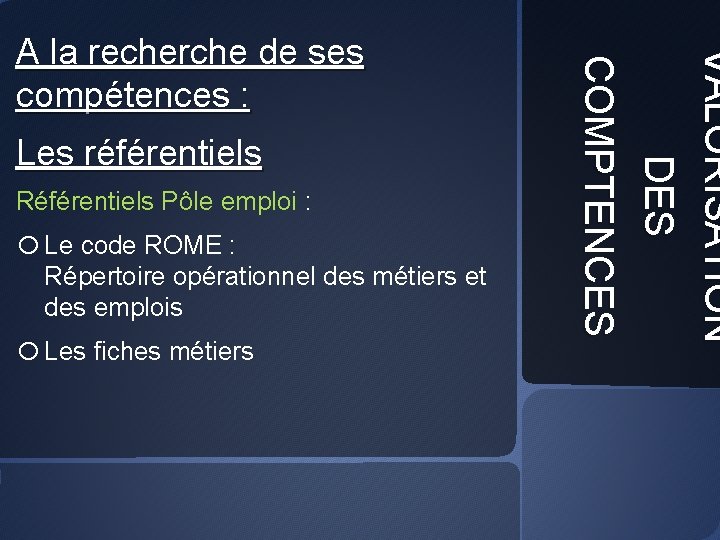 Les référentiels Référentiels Pôle emploi : o Le code ROME : Répertoire opérationnel des
