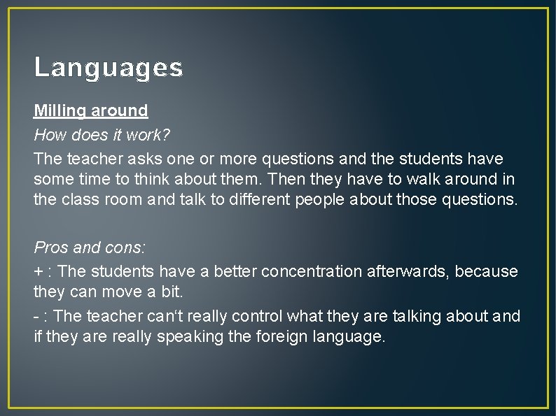 Languages Milling around How does it work? The teacher asks one or more questions