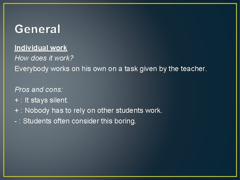 General Individual work How does it work? Everybody works on his own on a