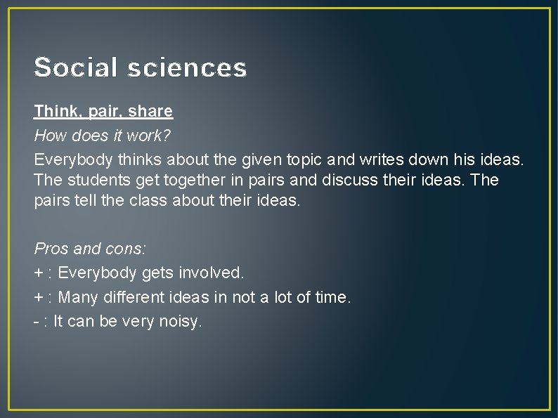 Social sciences Think, pair, share How does it work? Everybody thinks about the given