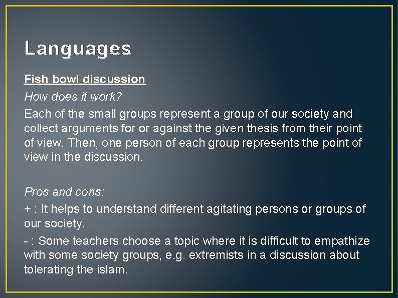 Languages Fish bowl discussion How does it work? Each of the small groups represent