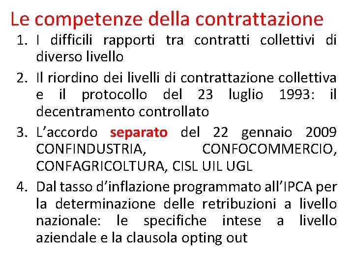 Le competenze della contrattazione 1. I difficili rapporti tra contratti collettivi di diverso livello