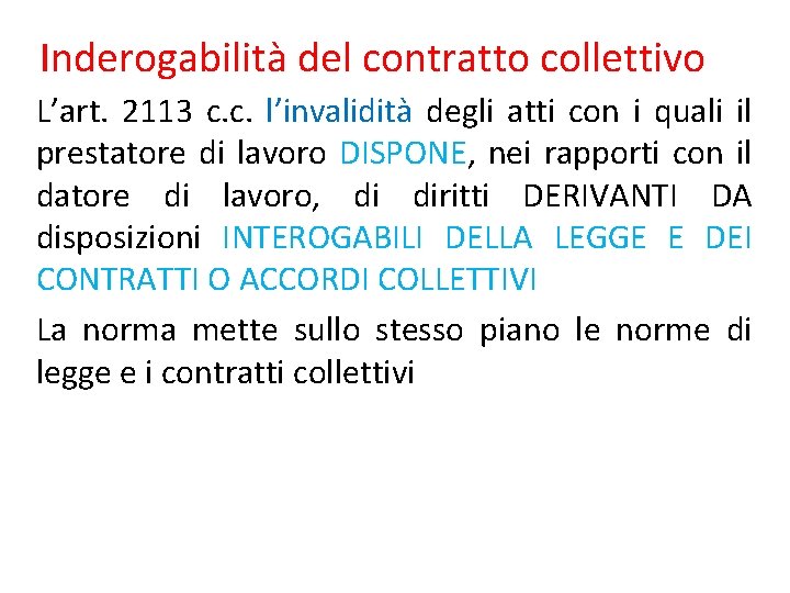 Inderogabilità del contratto collettivo L’art. 2113 c. c. l’invalidità degli atti con i quali