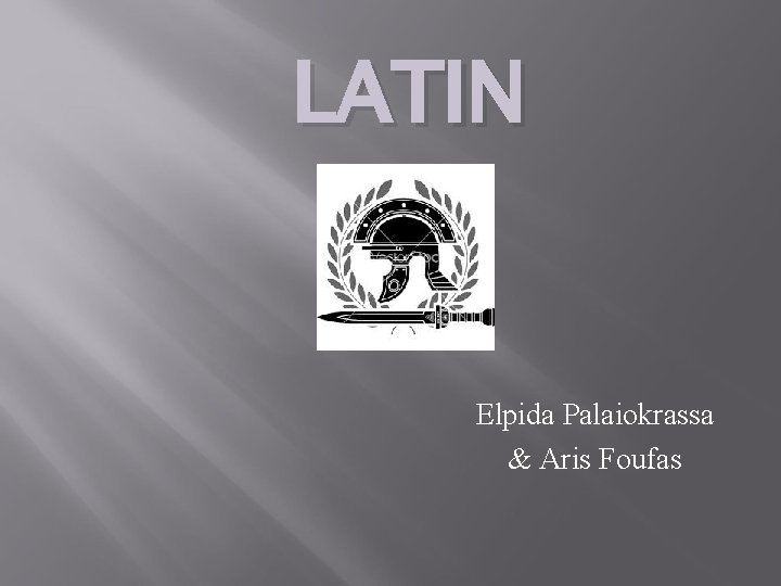 LATIN Elpida Palaiokrassa & Aris Foufas 