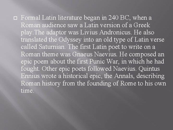  Formal Latin literature began in 240 BC, when a Roman audience saw a