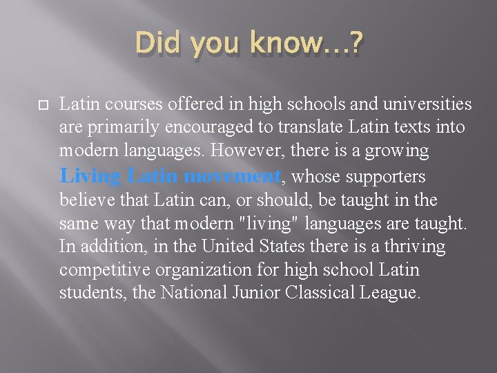 Did you know…? Latin courses offered in high schools and universities are primarily encouraged