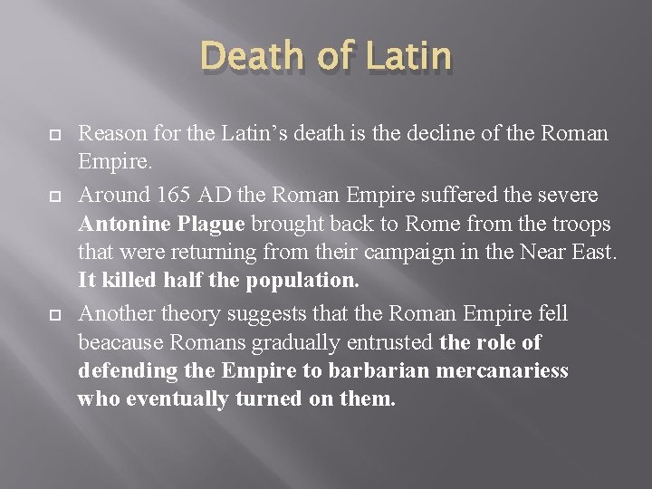 Death of Latin Reason for the Latin’s death is the decline of the Roman