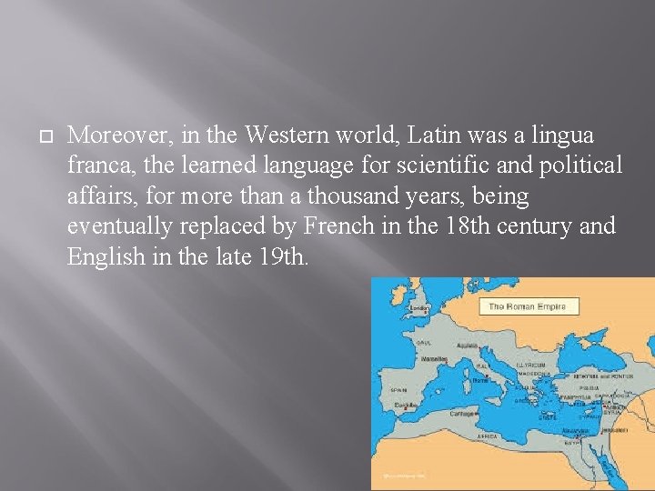  Moreover, in the Western world, Latin was a lingua franca, the learned language