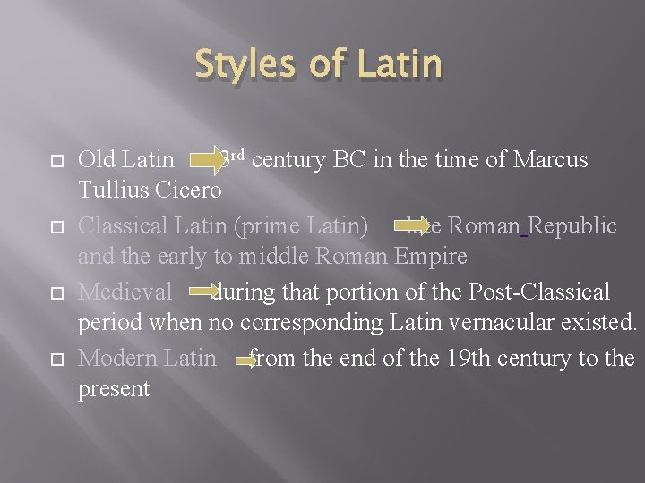 Styles of Latin Old Latin 3 rd century BC in the time of Marcus