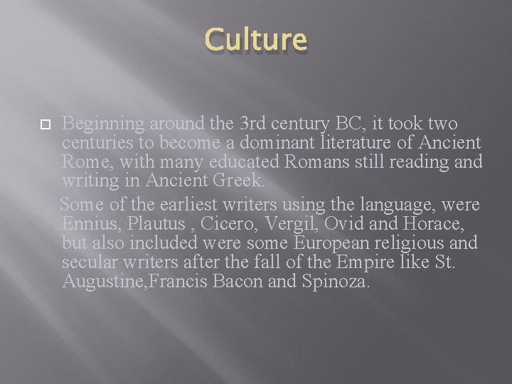 Culture Beginning around the 3 rd century BC, it took two centuries to become