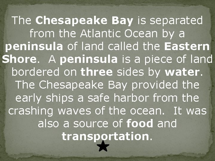 The Chesapeake Bay is separated from the Atlantic Ocean by a peninsula of land