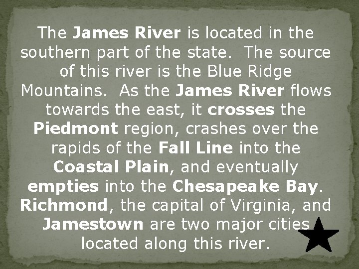 The James River is located in the southern part of the state. The source