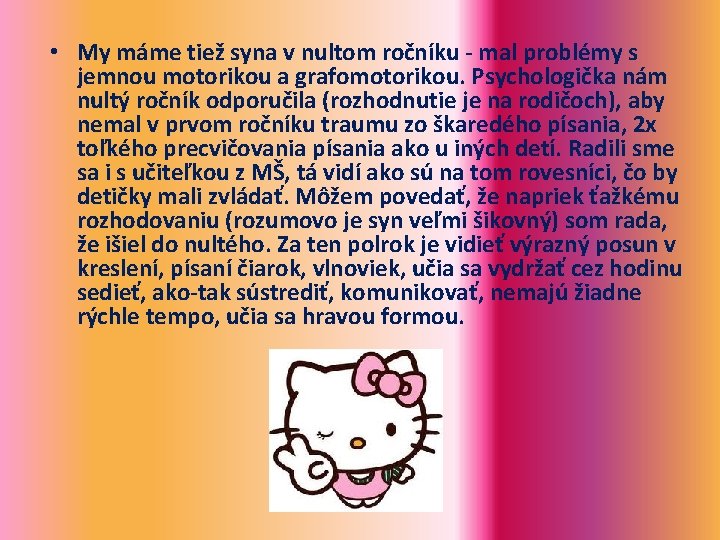  • My máme tiež syna v nultom ročníku - mal problémy s jemnou