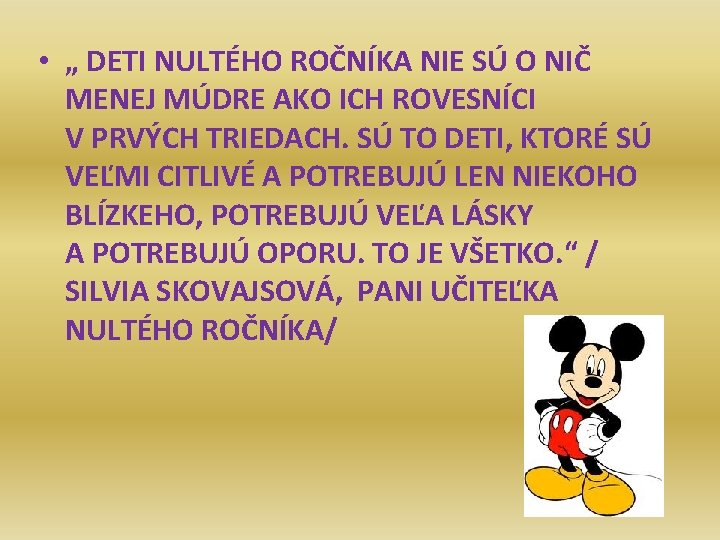  • „ DETI NULTÉHO ROČNÍKA NIE SÚ O NIČ MENEJ MÚDRE AKO ICH