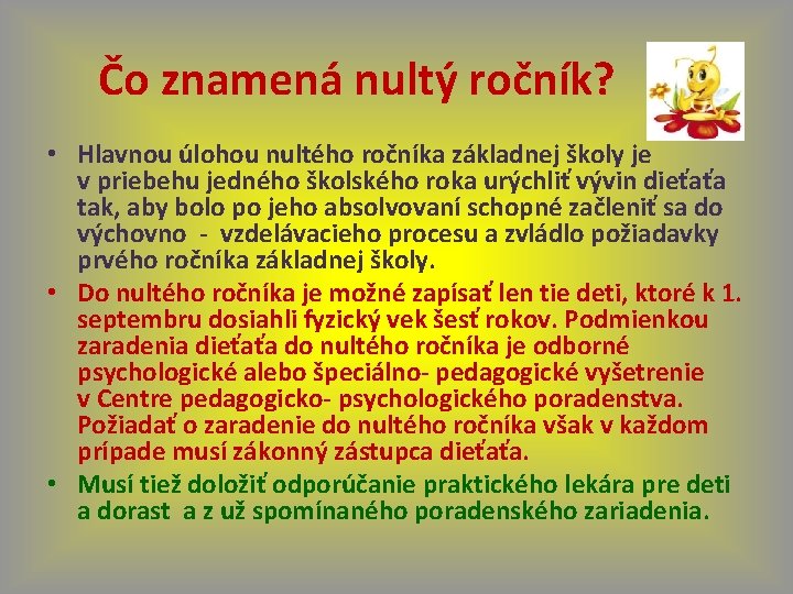 Čo znamená nultý ročník? • Hlavnou úlohou nultého ročníka základnej školy je v priebehu