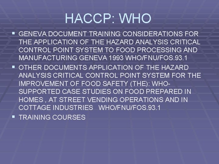 HACCP: WHO § GENEVA DOCUMENT TRAINING CONSIDERATIONS FOR THE APPLICATION OF THE HAZARD ANALYSIS