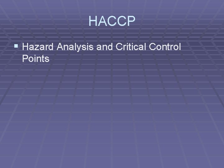 HACCP § Hazard Analysis and Critical Control Points 