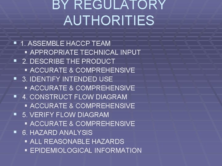 BY REGULATORY AUTHORITIES § 1. ASSEMBLE HACCP TEAM § § § APPROPRIATE TECHNICAL INPUT